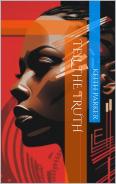 Tell the Truth by Keith C. Parker